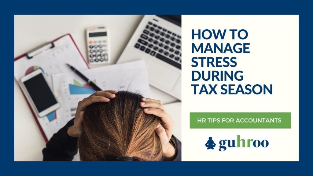 How To Deal With Stress During Tax Season | Accountants Manage Stress