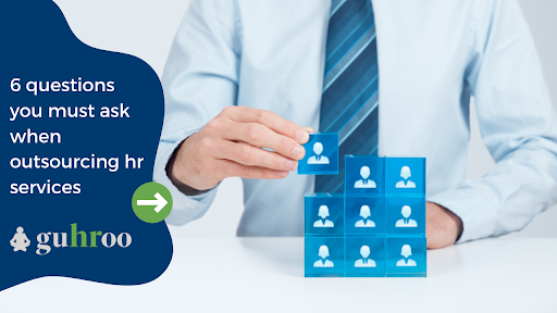 6 Questions You Must Ask When Outsourcing HR Services