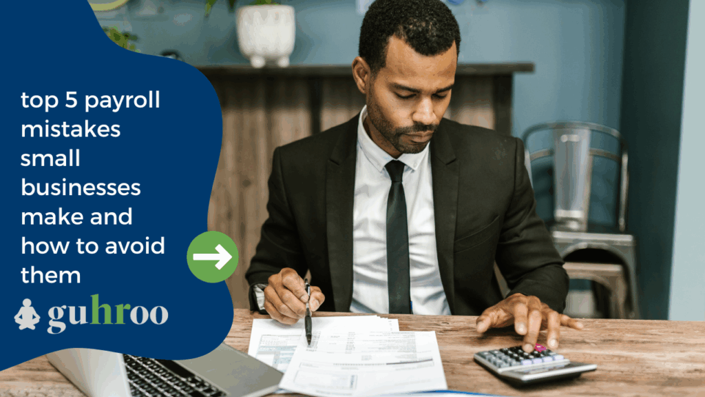 Top 5 Payroll Mistakes Small Businesses Make & How to Avoid